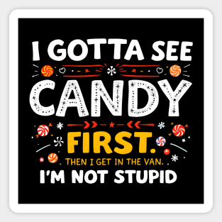 I Gotta See Candy First Magnet